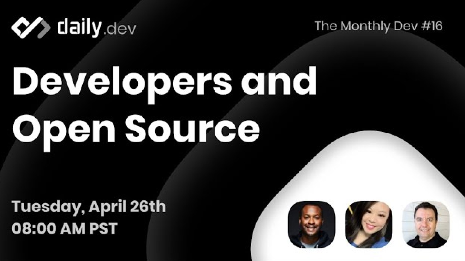 The Monthly Dev: Developers and Open Source Tuesday 26th April 8am PST