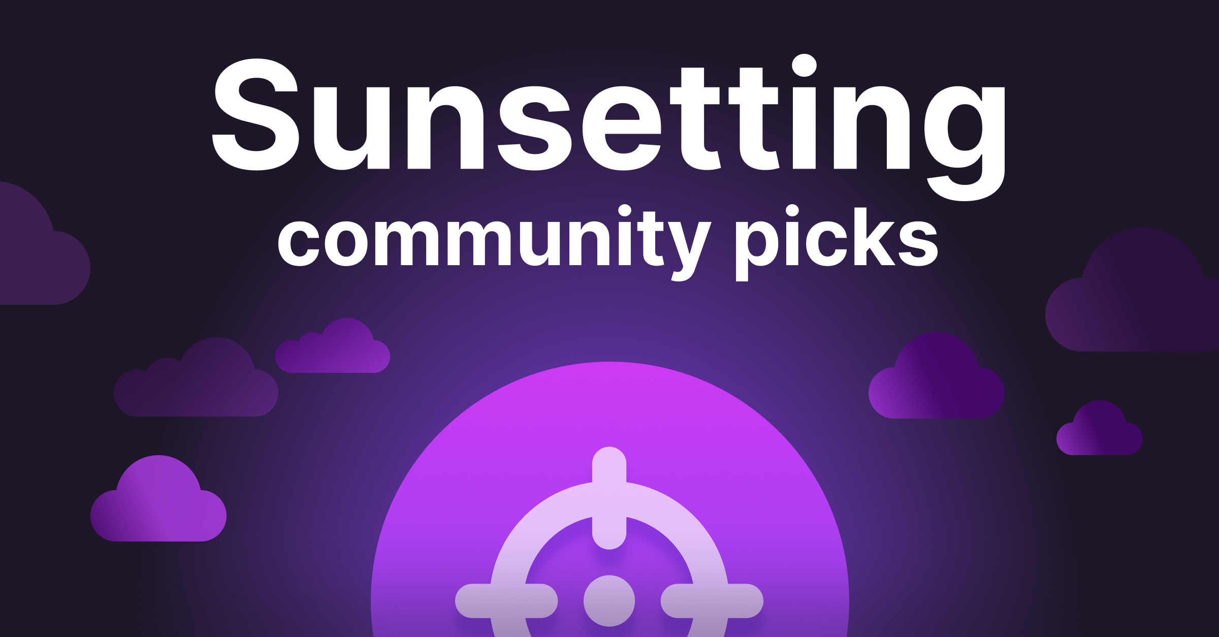 Sunsetting Community Picks